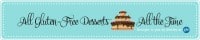 all gluten-free desserts, all the time blog, desserts, treats, gluten free