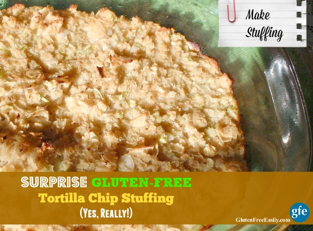 Gluten-Free "Surprise" Tortilla Chip Stuffing Gluten Free Easily