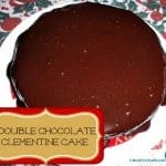 Double Chocolate Clementine Cake Gluten Free Easily