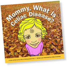 Mommy, What Is Celiac Disease? by Katie Chalmers