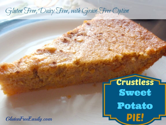 Crustless Gluten-Free Sweet Potato Pie from Gluten Free Easily. Naturally gluten free and dairy free with grain-free, egg-free option. Oh my, my, my, this pie is good! Warning: It might replace your pumpkin pie. [from GlutenFreeEasily.com]
