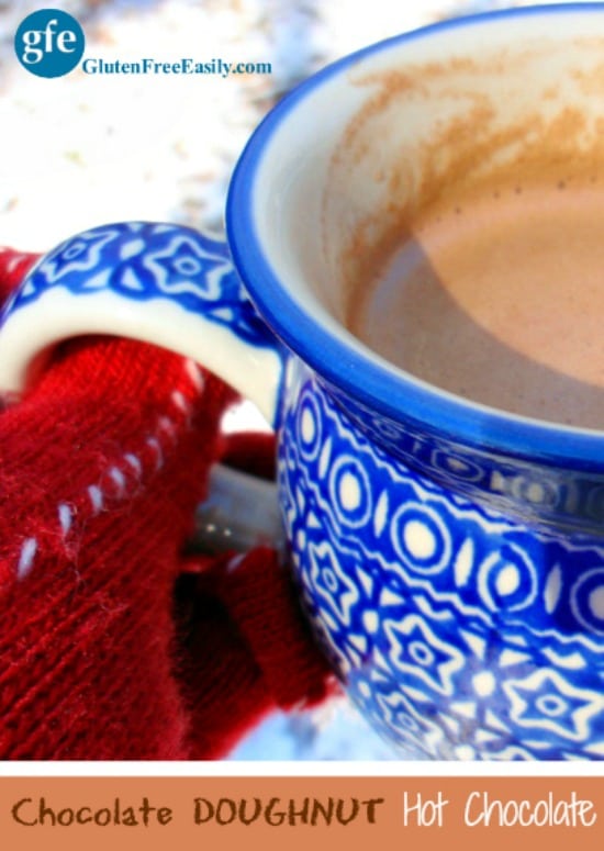 Chocolate Doughnut Hot Chocolate. Did I really put a doughnut in my mug of hot chocolate? Read my post to find out, but you'll want this recipe for sure. Gluten free, dairy free. [from GlutenFreeEasily.com]