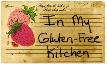 in my gluten-free kitchen series, celiacs in the house, GFE, gluten-free living