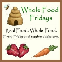 Whole Foods Friday, Allergy-Free Alaska, real food, whole food, blog carnival