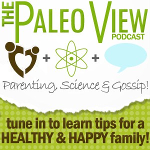 The Paleo View, Stacy Toth, Paleo Parents, Sarah, Paleo Mom, paleo parenting, grain free, gluten free, dairy free, legume free, refined sugar free, 