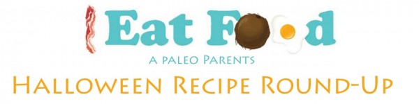 paleo parents, healthy food, paleo, grain free, dairy free, refined sugar free, Halloween, roundup