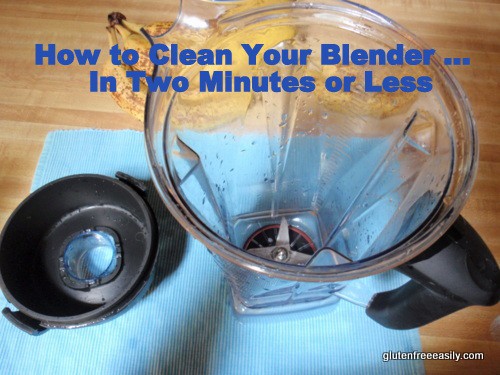 how to clean your blender in two minutes or less, how to clean your Vitamix in two minutes or less, how to clean your blender, kitchen tips