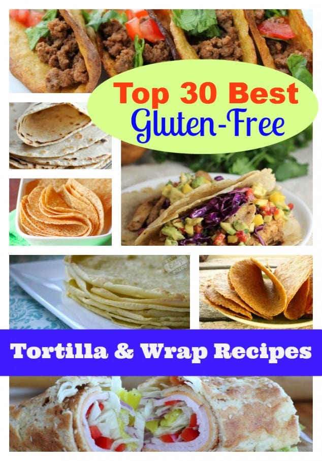 Trust me ... you'll never want to buy ready-made tortilla and wrap recipes again! Top 30 Best Gluten-Free Tortilla and Wrap Recipes!