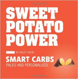 Sweet Potato Power Smart Carbs Paleo and Personalized Ashley Tudor