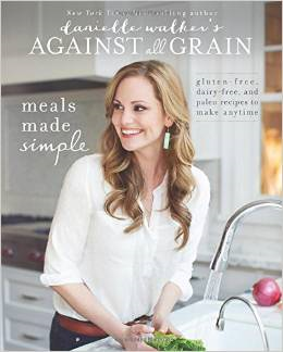 Danielle Walker Against All Grain Meals Made Simple