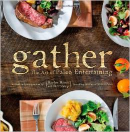 Gather Art of Paleo Entertaining Bill Staley Hayley Mason