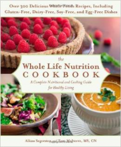 The Whole Life Nutrition Cookbook Tom Malterre Alissa Segersten