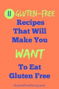 Gluten-Free Recipes That Make You Want to Eat Gluten Free