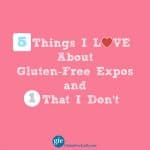 5 Things I Love About Gluten-Free Expos (and One Exception)