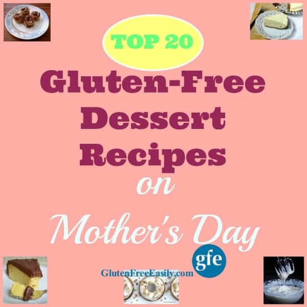 Top 20 Gluten-Free Desserts on Mother's Day. [featured on GlutenFreeEasily.com]