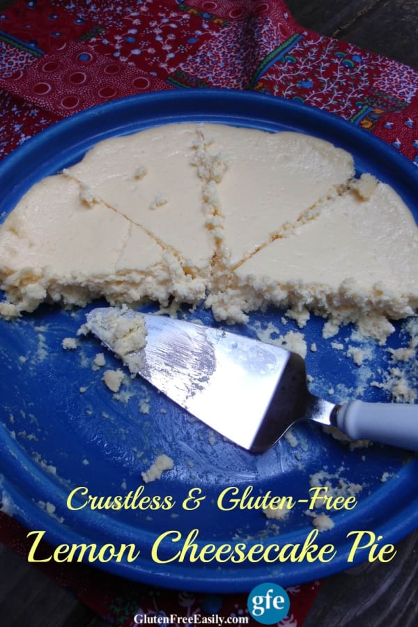 Crustless and Gluten-Free Lemon Cheesecake Pie. This crustless, gluten-free Lemon Cheesecake Pie delivers a delightful combination of lemon and cheesecake with only five ingredients. Lighter in flavor and texture. [from GlutenFreeEasily.com]