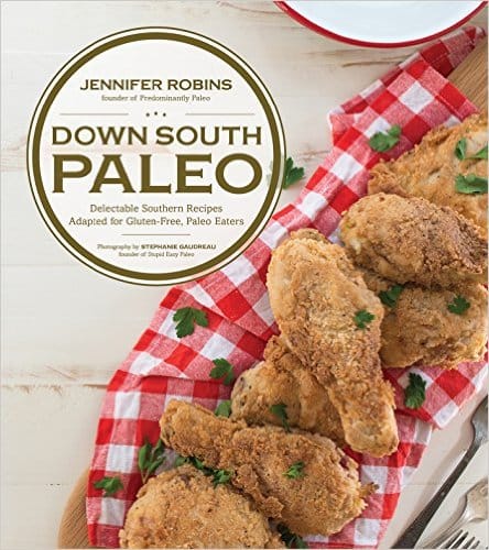 Down South Paleo: Delectable Southern Recipes Adapted for Gluten-free, Paleo Eaters 