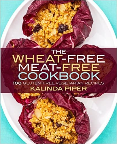 The Wheat-Free Meat-Free Cookbook by Kalinda Piper