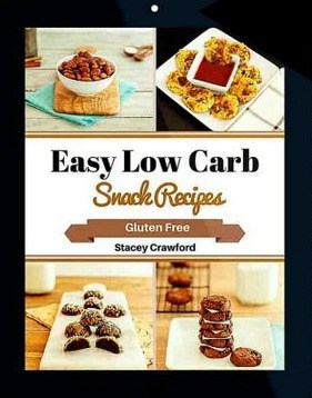 Gluten-Free Easy Low Carb Snack Recipes Stacey Crawford