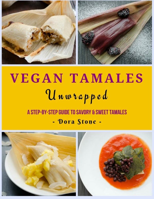 Vegan Tamales Unwrapped: A Step-by-Step Guide to Savory and Sweet Tamales by Dora Stone [featured on GlutenFreeEasily.com]