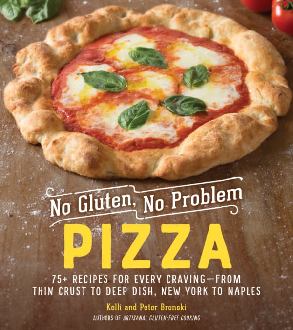 No Gluten, No Problem Pizza: 75+ Recipes fro Every Craving--From Think Crust to Deep Dish, New York to Naples 