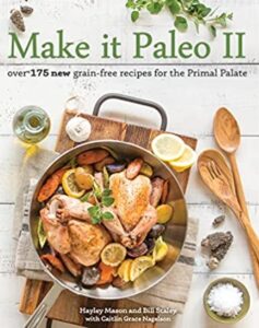 Make It Paleo II by Hayley Mason and Bill Staley